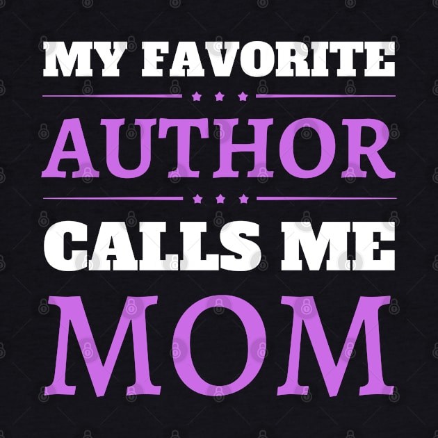 My Favorite Author Calls Me Mom by JustBeSatisfied